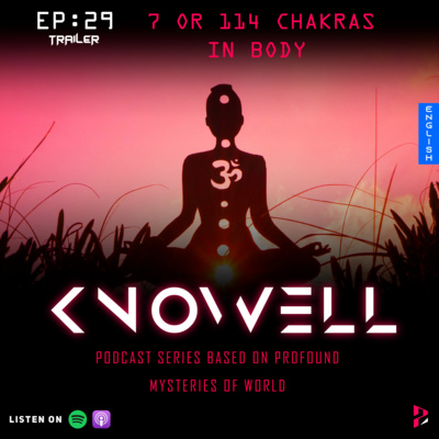EP29 : 7 OR 114 CHAKRA IN OUR BODY | Knowell Series | English | Trailer