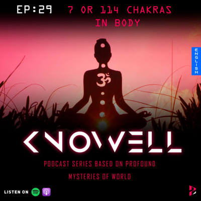 EP29 : 7 OR 114 CHAKRA IN OUR BODY | Knowell Series | English