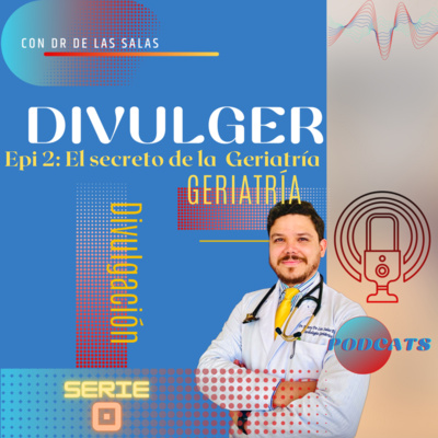 SERIE 0 Episodio 5: El gran secreto de la Geriatría- La VGI