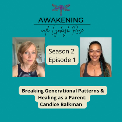 Breaking Generational Patterns and Healing as a Parent: Candice Balkman