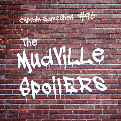Episode 96: The Mudville Spoilers