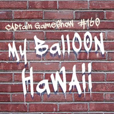 Episode 160: My Balloon Hawaii