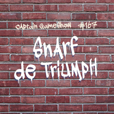 Episode 167: Snarf de Triumph