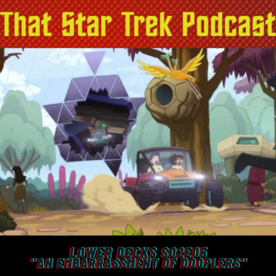 Star Trek Lower Decks S02E05: An Embarrassment of Dooplers PLUS Star Trek Day 2021!!!