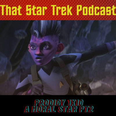 Star Trek Prodigy 1x10: A Moral Star Pt2