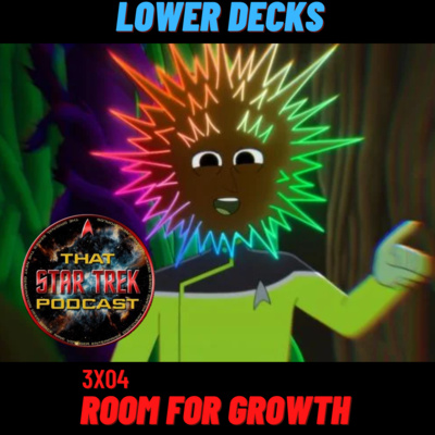 Star Trek Lower Decks 3x04: Room for Growth