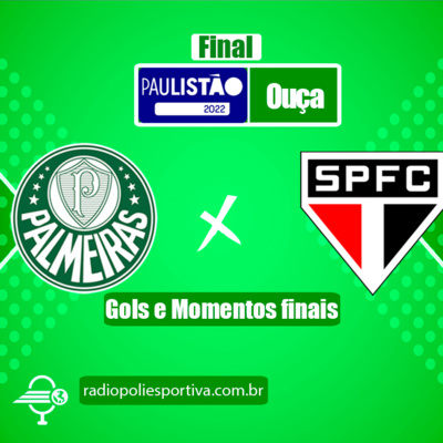 FUTEBOL NA POLIESPORTIVA - PAULISTÃO 2022 - FINAL - JOGO #2 - GOLS DE PALMEIRAS 4 X 0 SÃO PAULO episode artwork