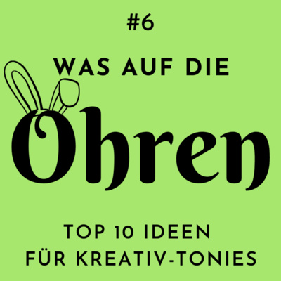 Folge 6: “Top 10 Ideen für Kreativ-Tonies”