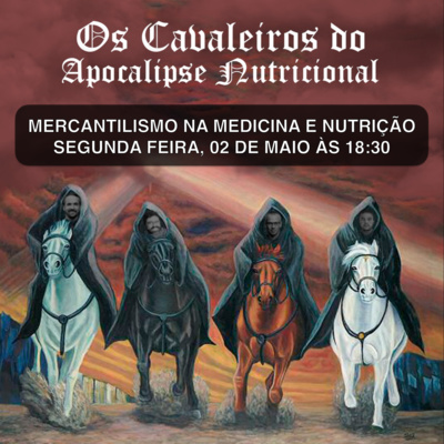 Os 4 Cavaleiros do Apocalipse Nutricional: Mercantilismo na Medicina e Nutrição episode artwork