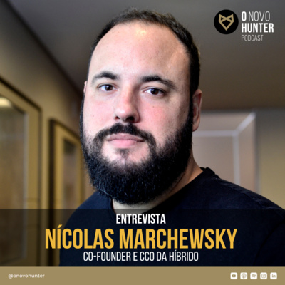 O Novo Hunter - Episódio 35 - Nícolas Tamanini Marchewsky episode artwork