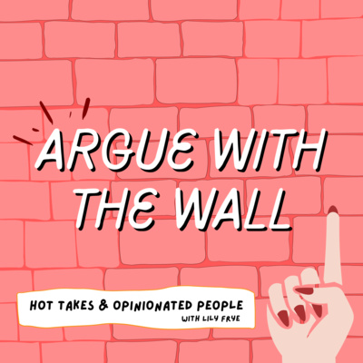 Argue With The Wall