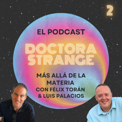 2. Más allá de la Materia con Félix Torán y Luis Palacios