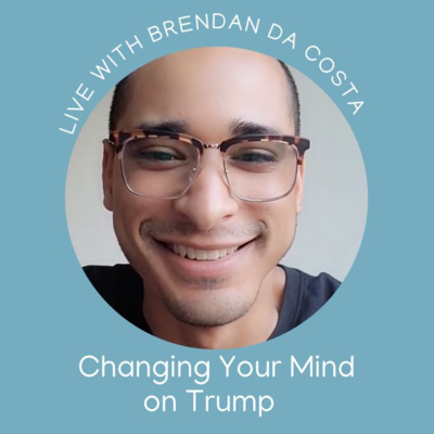 Brendan Da Costa: Changing Your Mind On Trump 