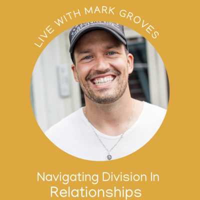 Mark Groves: Navigating Challenges in Relationships Throughout The Pandemic 