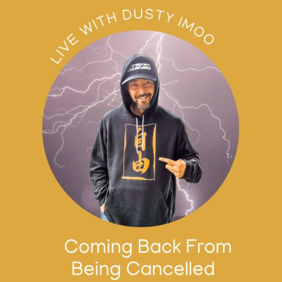 Dusty Imoo: Coming Back From Being Cancelled 