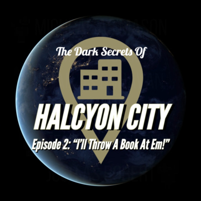"I'll Throw A Book At Em!" - The Dark Secrets of Halcyon City Episode 2 episode artwork