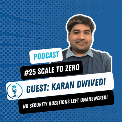 Blue Team And Digital Forensics | Ep 25 with Karan Dwivedi | Scale to Zero | Cloud Security Podcast