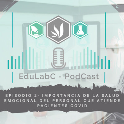 Importancia de la salud emocional de el personal que atiende pacientes covid | Episodio 2