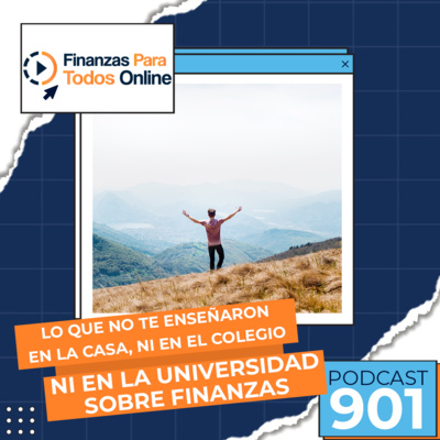 Lo que no te enseñaron en la casa, ni en el colegio ni en la universidad sobre finanzas - #901 episode artwork
