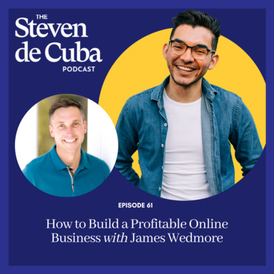 #61 – How to Build a Profitable Online Business with James Wedmore episode artwork