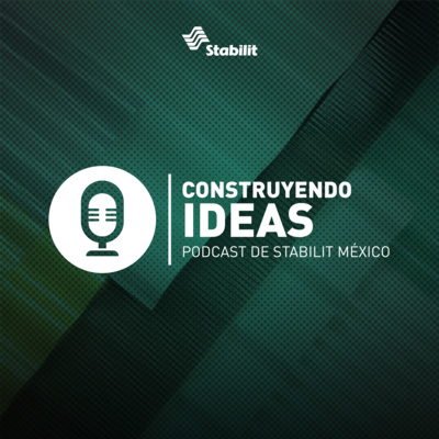Construyendo Ideas - Podcast de Stabilit México