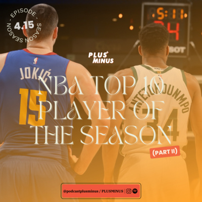 4.15 PLUSMINUS NBA TOP 10 PLAYER OF THE SEASON (Part II) episode artwork