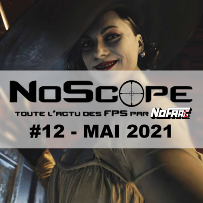 NoScope #12 - Mai 2021 - Resident Evil Village, Subnautica Below Zero, Viscerafest, Chivalry 2...