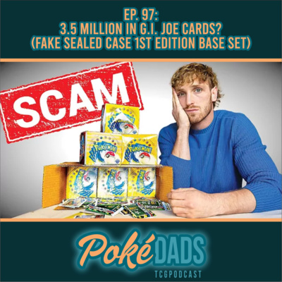 Ep. 97 - 3.5 Million In G.I. Joe Cards? (Fake Sealed Case 1st Edition Base Set)