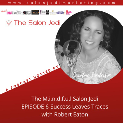 The M.i.n.d.f.u.l Salon Jedi EPISODE 6 - Success Leaves Traces with Robert Eaton