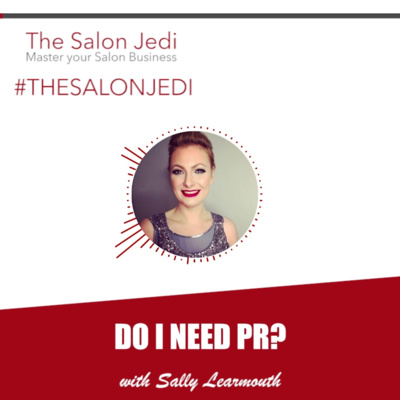 The M.i.n.d.f.u.l Salon Jedi EPISODE 15: Do I need PR?- with Sally Learmouth