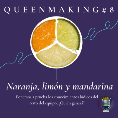 Queenmaking #8 - Naranja, limón y mandarina