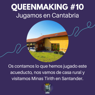 Queenmaking #10 - Jugamos en Cantabria