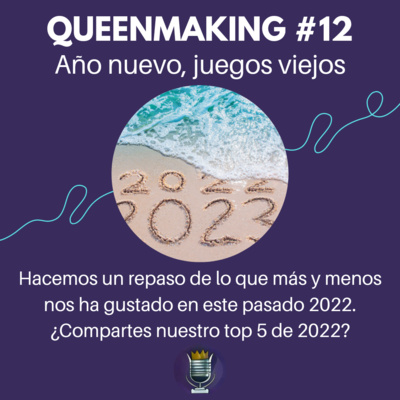 Queenmaking #12 - Año nuevo, juegos viejos