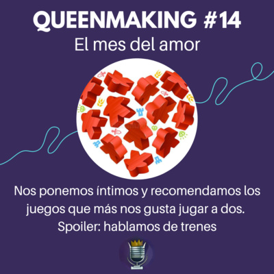 Queenmaking #14 - El mes del amor