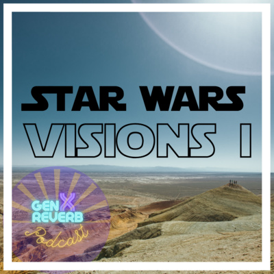 33: Star Wars Visions I