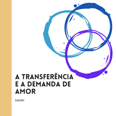 Lacan - A transferência e a demanda de amor