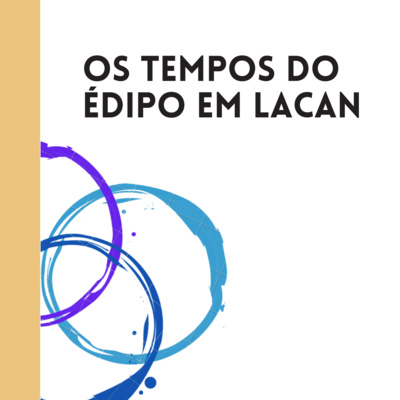 Os tempos do Édipo em Lacan