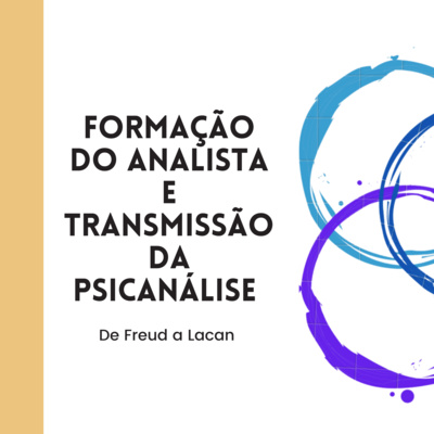 Formação do analista e transmissão da Psicanálise de Freud a Lacan 