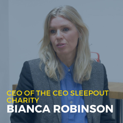 Episode 3. Bianca Robinson – CEO of the CEO Sleepout Charity