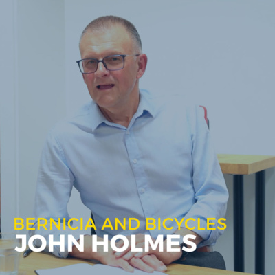 Episode 4. John Holmes – Bernicia and Bicycles