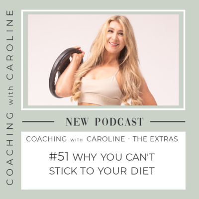 #51 Why You Can't Stick To Your Diet (But Here's What To Do About It) 