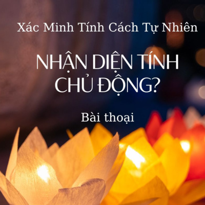 Nhận diện ra người có tính chủ động? Sức mạnh của chủ động? episode artwork