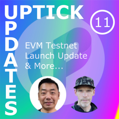 Uptick Updates - Episode 11: EVM Testnet Launch Update & More...