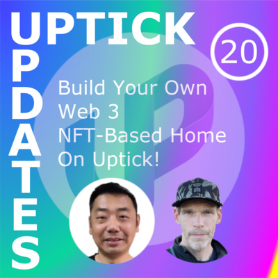 Uptick Updates - Episode 20: Build Your Own Web 3 NFT-Based Home On Uptick!