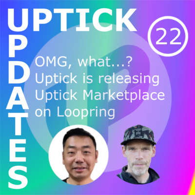 Uptick Updates - Episode 22: Uptick is releasing the Uptick Marketplace on Loopring