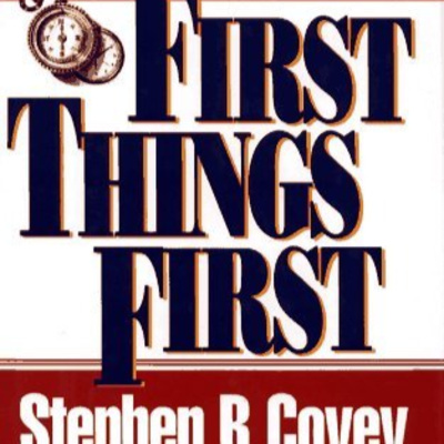 First Things First Book Summary | Stephen R. Covey