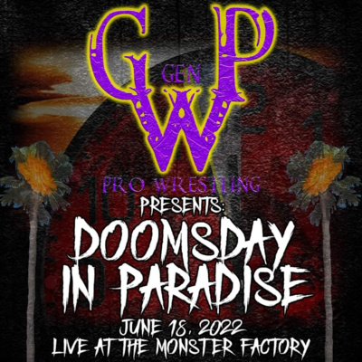 2300 Wrestling Podcast Commentary: Gen Pro Wrestling Presents "Doomsday in Paradise" episode artwork