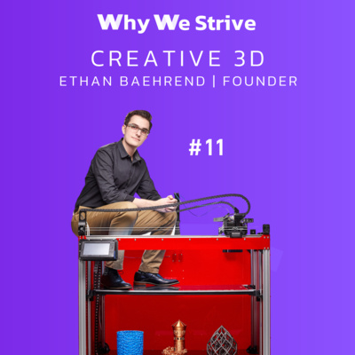 #10 | Ethan Baehrend | Creative 3D Technologies - Decentralizing & Distributing Production