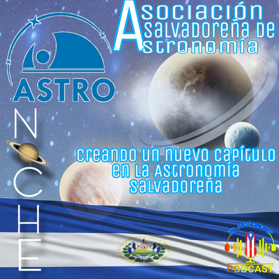 Asociación Salvadoreña de Astronomía ASTRO Creando un nuevo capítulo en la Astronomía Salvadoreña