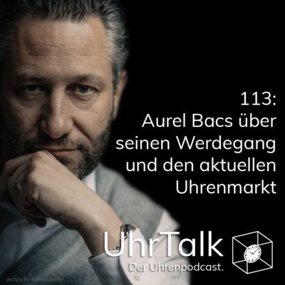 113: Aurel Bacs über seinen Werdegang, Auktionen und den aktuellen Uhrenmarkt episode artwork